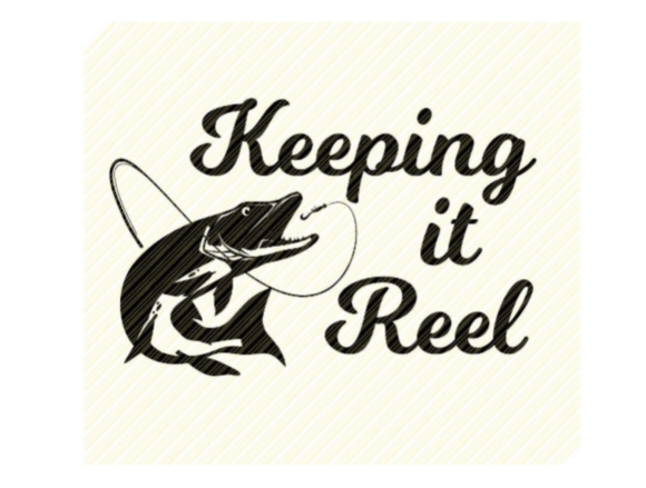 Keeping It Reel Quote Fishing Graphic Review