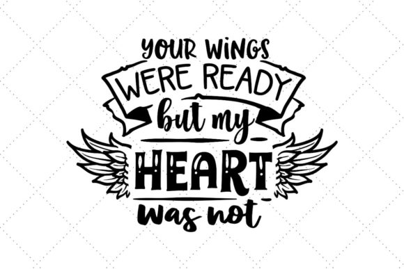 Your Wings Were Ready but My Heart Was Not